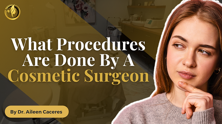 What Procedures Are Done By A Cosmetic Surgeon?